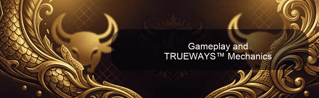 Gameplay and TRUEWAYS™ Mechanics Gameplay and TRUEWAYS™ Mechanics