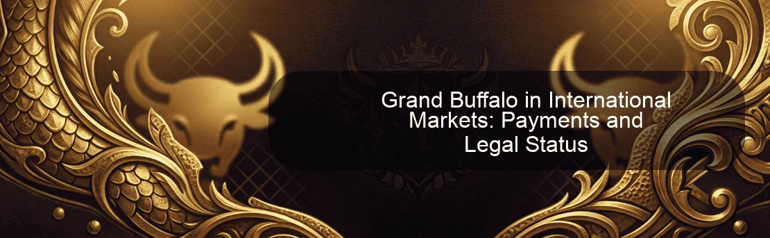 Grand Buffalo in International Markets: Payments and Legal Status Grand Buffalo in International Markets: Payments and Legal Status